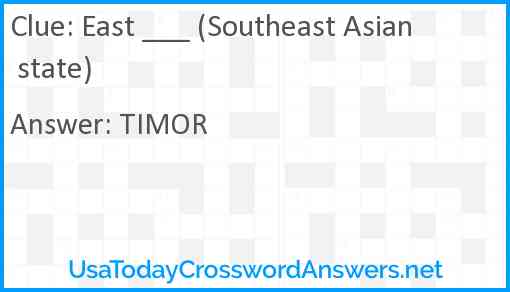 East ___ (Southeast Asian state) Answer