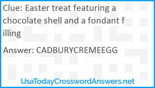 Easter treat featuring a chocolate shell and a fondant filling Answer