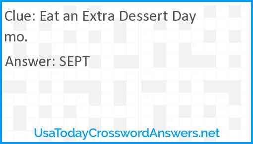 Eat an Extra Dessert Day mo. Answer