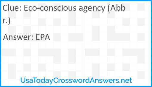 Eco-conscious agency (Abbr.) Answer