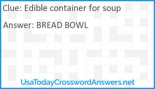 Edible container for soup Answer