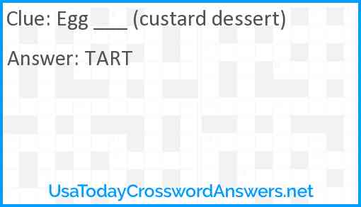 Egg ___ (custard dessert) Answer