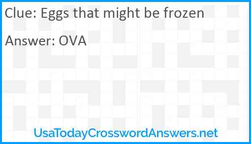 Eggs that might be frozen Answer