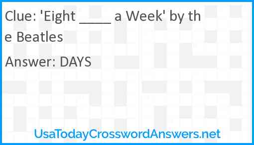 'Eight ____ a Week' by the Beatles Answer