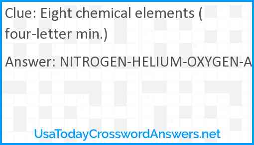 Eight chemical elements (four-letter min.) Answer