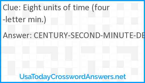 Eight units of time (four-letter min.) Answer