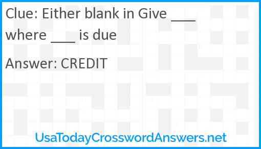 Either blank in Give ___ where ___ is due Answer