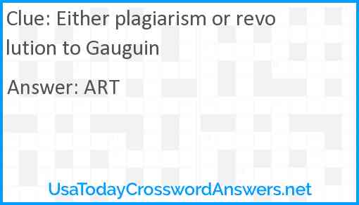 Either plagiarism or revolution to Gauguin Answer