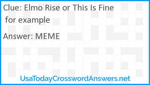 Elmo Rise or This Is Fine for example Answer