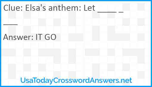 Elsa's anthem: Let ____ ____ Answer