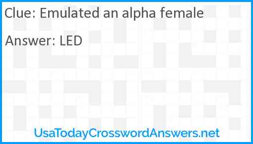 Emulated an alpha female Answer