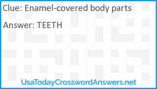Enamel-covered body parts Answer