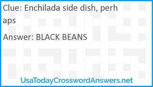 Enchilada side dish, perhaps Answer