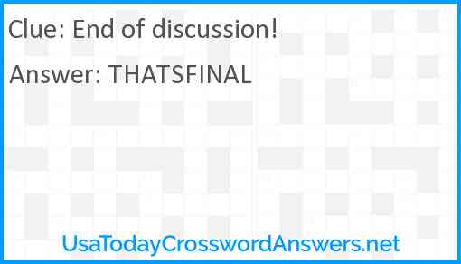 End of discussion crossword clue UsaTodayCrosswordAnswers net