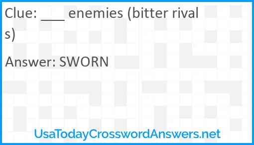 ___ enemies (bitter rivals) Answer