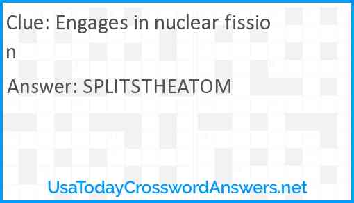 Engages in nuclear fission Answer