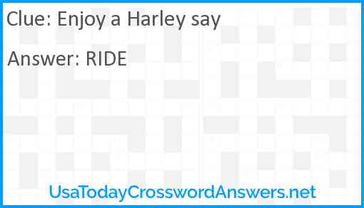 Enjoy a Harley say Answer