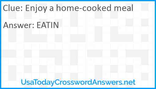 Enjoy a home-cooked meal Answer