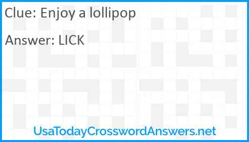 Enjoy a lollipop Answer