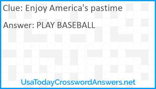 Enjoy America's pastime Answer