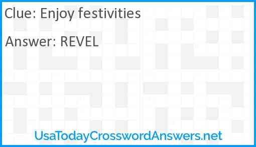 Enjoy festivities Answer