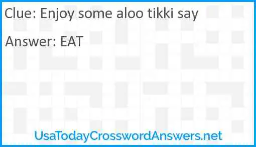 Enjoy some aloo tikki say Answer
