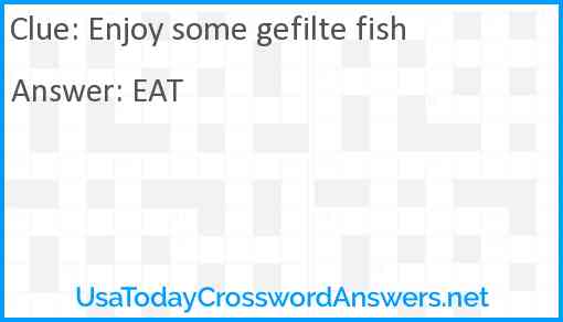 Enjoy some gefilte fish Answer