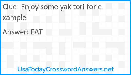 Enjoy some yakitori for example Answer