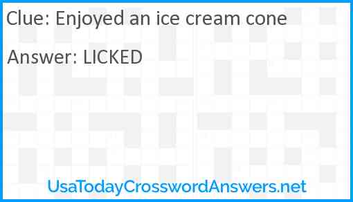 Enjoyed an ice cream cone Answer