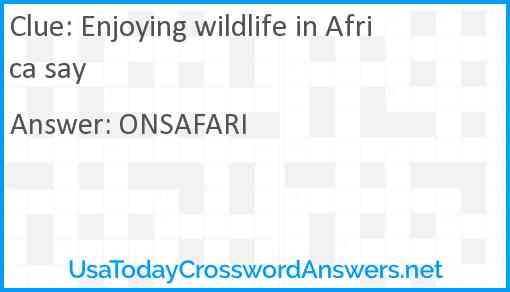 Enjoying wildlife in Africa say Answer