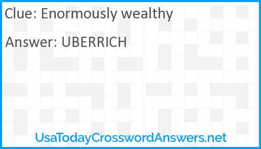 Enormously wealthy Answer