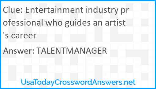 Entertainment industry professional who guides an artist's career Answer