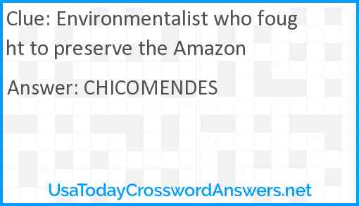Environmentalist who fought to preserve the Amazon Answer