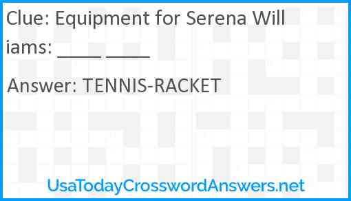 Equipment for Serena Williams: ____ ____ Answer