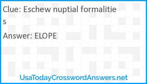 Eschew nuptial formalities Answer