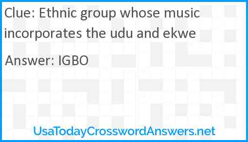 Ethnic group whose music incorporates the udu and ekwe Answer