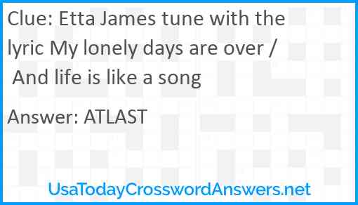 Etta James tune with the lyric My lonely days are over / And life is like a song Answer