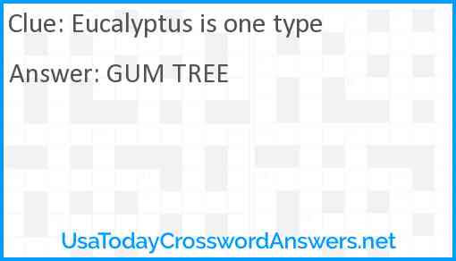 Eucalyptus is one type Answer