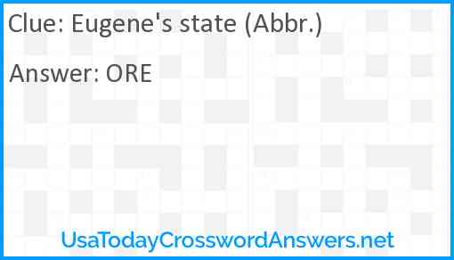Eugene's state (Abbr.) Answer