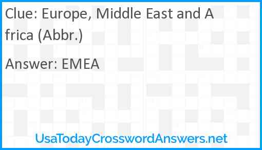 Europe, Middle East and Africa (Abbr.) Answer