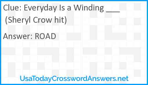 Everyday Is a Winding ___ (Sheryl Crow hit) Answer