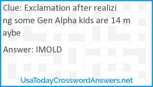 Exclamation after realizing some Gen Alpha kids are 14 maybe Answer