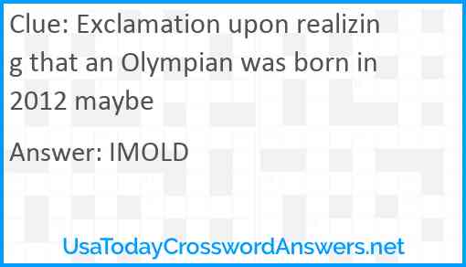 Exclamation upon realizing that an Olympian was born in 2012 maybe Answer