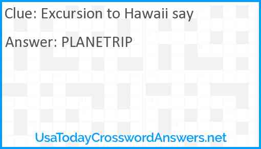 Excursion to Hawaii say Answer