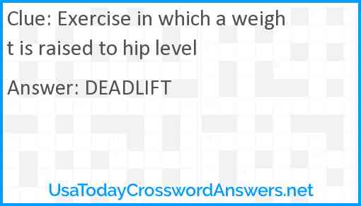 Exercise in which a weight is raised to hip level Answer