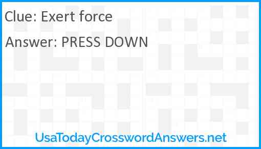 Exert force crossword clue UsaTodayCrosswordAnswers net