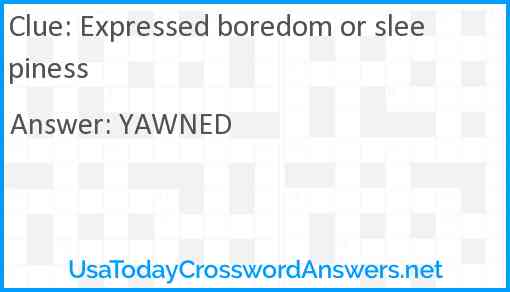 Expressed boredom or sleepiness Answer