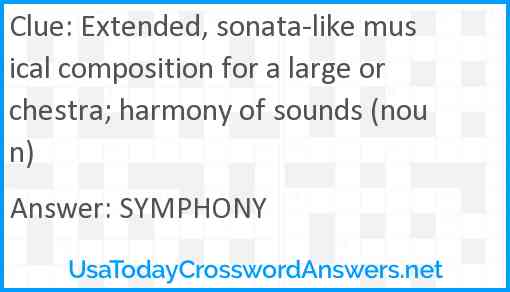 Extended, sonata-like musical composition for a large orchestra; harmony of sounds (noun) Answer