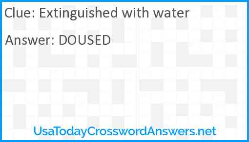 Extinguished with water Answer