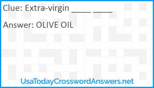 Extra-virgin ____ ____ Answer